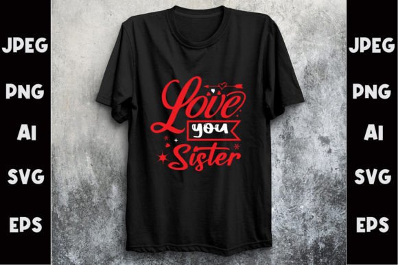 Download Love You Sister Svg T- Shirt Design - Love Collection