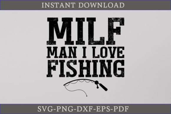 Download Milf Man I Love Fishing SVG Cut File - Love Collection